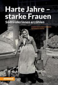 Harte Jahre - starke Frauen - Sigrid Mahlknecht, Katharina Weiss