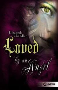 Loved by an Angel - Elizabeth Chandler