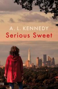 Serious Sweet - A. L. Kennedy