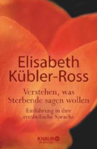 Verstehen, was Sterbende sagen wollen - Elisabeth Kübler-Ross