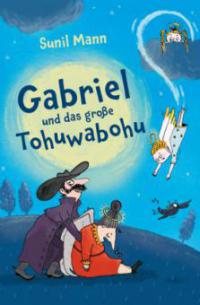 Gabriel und das große Tohuwabohu - Sunil Mann