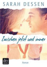 Zwischen jetzt und immer - Sarah Dessen