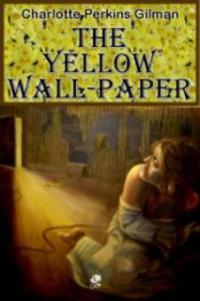 Yellow Wallpaper - Charlotte Perkins Gilman