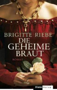 Die geheime Braut - Brigitte Riebe