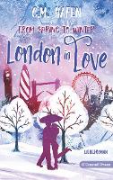 From Spring to Winter - London in Love - C. M. Hafen