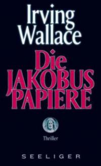 Die Jakobus-Papiere - Irving Wallace