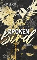 Broken Bird: Gefunden - Dalia Black