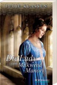 Die Lady von Milkweed Manor - Julie Klassen