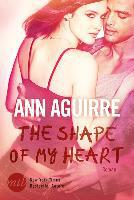 The Shape of My Heart - Ann Aguirre