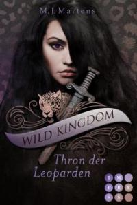 Wild Kingdom 1: Thron der Leoparden - M. J. Martens