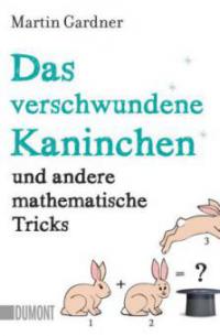 Das verschwundene Kaninchen und andere mathematische Tricks - Martin Gardner