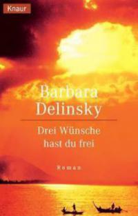 Drei Wünsche hast du frei - Barbara Delinsky