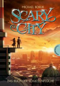 Scary City, Band 1: Das Buch der Schattenflüche - Michael Borlik