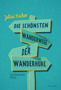 Die schönsten Wanderwege der Wanderhure - Julius Fischer