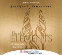 Dark Elements - Glühende Gefühle, 6 Audio-CDs - Jennifer L. Armentrout