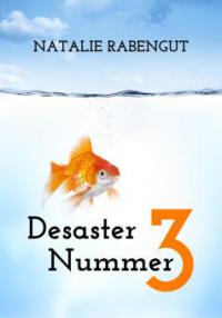 Desaster Nummer 3 - Natalie Rabengut
