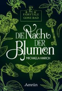 Fairytale gone Bad 1: Die Nacht der Blumen - Michaela Harich