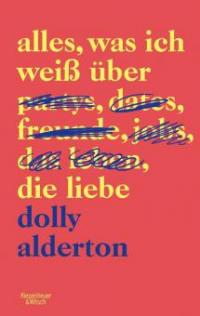 Alles, was ich weiß über die Liebe - Dolly Alderton