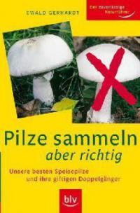 Pilze sammeln aber richtig - Ewald Gerhardt