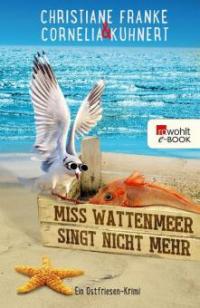 Miss Wattenmeer singt nicht mehr - Cornelia Kuhnert, Christiane Franke