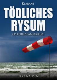 Tödliches Rysum. Ostfrieslandkrimi - Elke Nansen