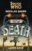 Doctor Who: Die Stadt des Todes - Douglas Adams, James Goss