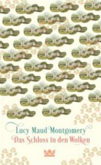 Das Schloss in den Wolken - Lucy Maud Montgomery