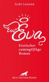 Eva | Erotischer CumingOfAge Roman - Gaby Lamarr