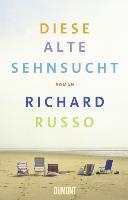 Diese alte Sehnsucht - Richard Russo