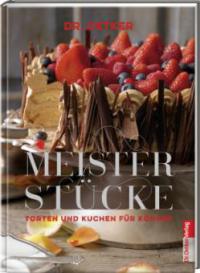 Meisterstücke. Torten und Kuchen für Könner - Dr. Oetker