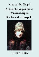 Aufzeichnungen eines Wahnsinnigen / Der Newski-Prospekt - Nikolai W. Gogol