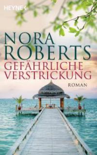 Gefährliche Verstrickung - Nora Roberts