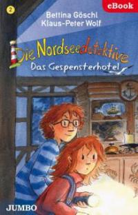 Die Nordseedetektive. Das Gespensterhotel - Klaus-Peter Wolf, Bettina Göschl