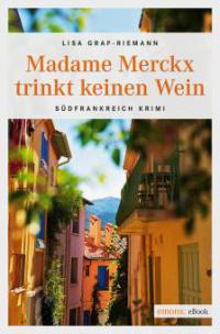 Madame Merckx  trinkt keinen Wein - Lisa Graf-Riemann