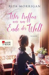 Wir treffen uns am Ende der Welt - Rita Morrigan