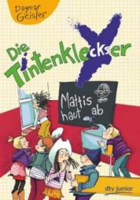 Die Tintenkleckser - Mattis haut ab - Dagmar Geisler