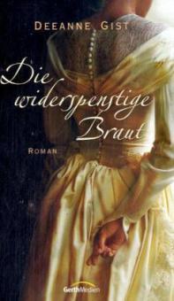 Die widerspenstige Braut - Deeanne Gist