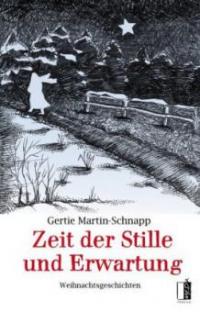 Zeit der Stille und Erwartung - Gertie Martin-Schnapp