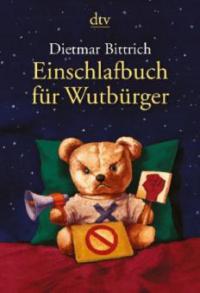 Einschlafbuch für Wutbürger - Dietmar Bittrich