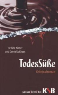 TodesSüße - Renate Naber, Cornelia Ehses