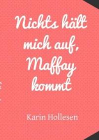 Nichts hält mich auf, Maffay kommt - Karin Hollesen