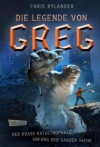 Die Legende von Greg 1: Der krass katastrophale Anfang der ganzen Sache - Chris Rylander