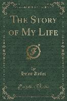 The Story of My Life (Classic Reprint) - Helen Keller