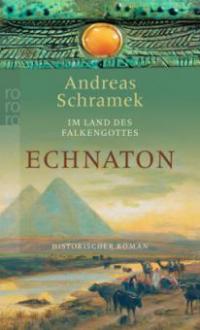 Im Lande des Falkengottes: Echnaton - Andreas Schramek
