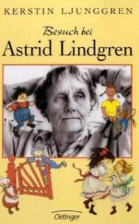 Besuch bei Astrid Lindgren - Kerstin Ljunggren