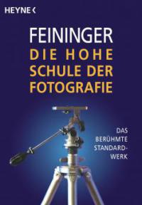 Die Hohe Schule der Fotografie - Andreas Feininger