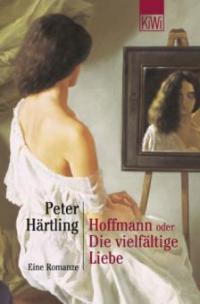 Hoffmann oder Die vielfältige Liebe - Peter Härtling