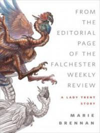 From the Editorial Page of the Falchester Weekly Review (A Lady Trent Story) - Marie Brennan