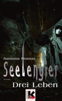 Seelengier - Drei Leben - Susanna Montua