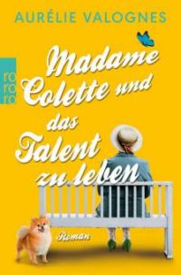 Madame Colette und das Talent zu leben - Aurélie Valognes